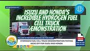 "Revolutionizing the Trucking Industry: Isuzu and Honda's Hydrogen Fuel Cell Truck Demo"
