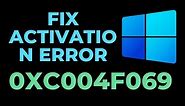 How To Fix Activation Error 0xc004f069 in Windows 10