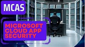 Microsoft Cloud App Security Tutorial