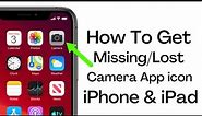 How To Get Back Lost Or Missing Camera iCon On iPhone iPad & iPod