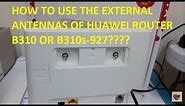 How To Use The External Antennas of Huawei Router B310? ( Ooredoo LTE CPE B310 )