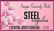 STEEL MAGNOLIAS - Sampson Community Theatre - Clinton, North Carolina - 2011