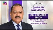 Samvaad: In conversation with Dr. Jitendra Singh, Minister Science & Technology, Department of Space