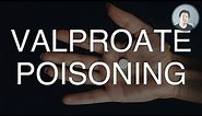 Sodium valproate overdose and poisoning