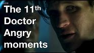 The Eleventh Doctor angry moments
