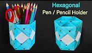 DIY pen/pencil holder || How to make pen stand || Origami Pen Holder || Hexagonal Pen Holder