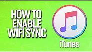 How To Enable Wifi Sync In iTunes Tutorial