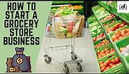 How to Start a Grocery Store Business | Starting a Grocery Wholesale Business & Shop
