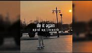 do it again - sped up//reverb