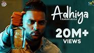Adhiya (Official Video) | Karan Aujla | YeahProof | Latest Punjabi Songs
