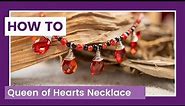 Get Creative with this Queen of Hearts Necklace Tutorial!