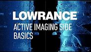 Lowrance | Active Imaging Side Basics