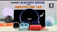 Amazon Fire Tablet: How to Connect Bluetooth Headphones and Speakers on Max 11!