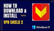 How to Download and Install VPN Shield 2 For Windows
