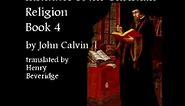 Institutes of the Christian Religion, Book 4 by John Calvin Part 2/4 | Full Audio Book