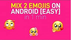[44 SEC] How to Mix Emojis on Android
