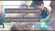 Arm Cortex-M DesignStart FPGA: STEP 1 Connect the board and test