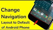 How to change android phone bottom button layout to default settings?