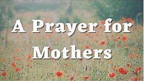 A Prayer for Mothers - I Love You Mom - Mother’s Prayer - Message to Mothers