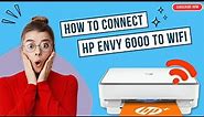 How to Connect HP Envy 6000 to Wi-Fi? | Printer Tales