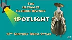 SPOTLIGHT: 18th Century Dress Styles (An Ultimate Fashion History Special)