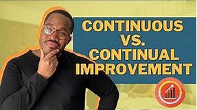 How To Improve Your Business: Continuous Improvement Vs. Continual Improvement