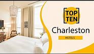 Top 10 Best Hotels to Visit in Charleston, South Carolina | USA - English