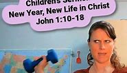 New Year, New Life in Christ - Children’s Sermon from John 1:10-18 - Ministry-To-Children