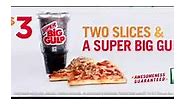 7-Eleven - 1 Super Big Gulp. 2 pizza slices. $3. The value...