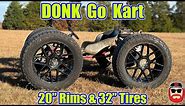 Donk Go Kart With 20" Wheels & 32" Tires!