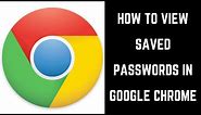 How to View Google Chrome Saved Passwords
