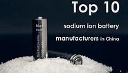 Top 10 sodium ion battery manufacturers in China
