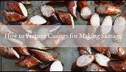 How to Prepare Casings for Sausage