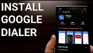 How to Install Google Phone Dialer on ALL Samsung Galaxy Phones? [2 Ways]
