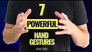 7 Powerful Hand Gestures You Should Be Using