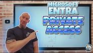 Deep Dive on Microsoft Entra Private Access