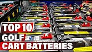 Best Golf Cart Battery In 2023 - Top 10 New Golf Cart Batteries Review