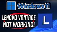 Lenovo Vantage Not Working Fix Windows 11/10 [Tutorial]