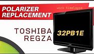 POLARIZER REPLACEMENT TOSHIBA REGZA 32PB1E | TIMELAPSE GANTI POLARIS TV SENDIRI