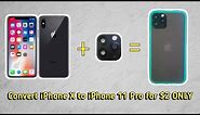 Convert iPhone X to iPhone 11 Pro for $2 ONLY. (XR to 11 & XS Max to 11 Pro Max)