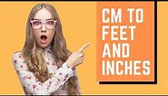 Convert CM to Feet and Inches INSTANTLY