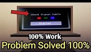 ChecK Signal Cable Problem Solution | 100% Work |