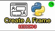 How To Use Frames? - Python Customtkinter Lesson 3