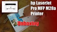 Unboxing & Review: HP LaserJet Pro MFP M28a Printer | Installation