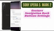 Sony Xperia 5 Mark 2 Gesture Navigation Back Button Setting