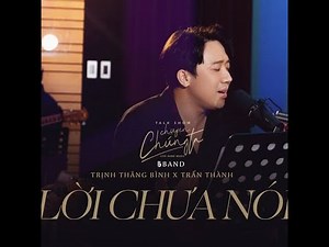 LỜI CHƯA NÓI Liveband Ver. | TRẤN THÀNH | Talkshow Chuyện Chúng Ta