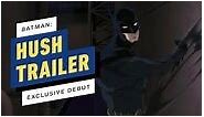 Batman - Hush - Exclusive Movie Trailer Debut