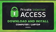 How To Download and Install Private Internet Access VPN - (Tutorial)