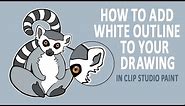 How To Add White Outline To Your Drawing | Clip Studio Paint Tutorial (Manga Studio 5 Tutorial)