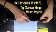 Dell Inspiron 14 P147G Top Screen Hinge Mount Repair
